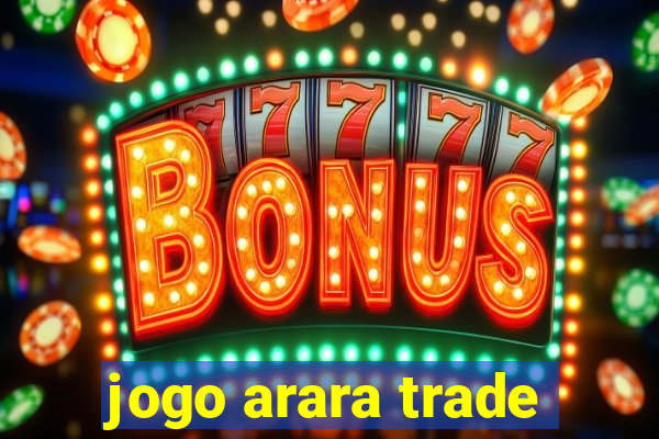 jogo arara trade